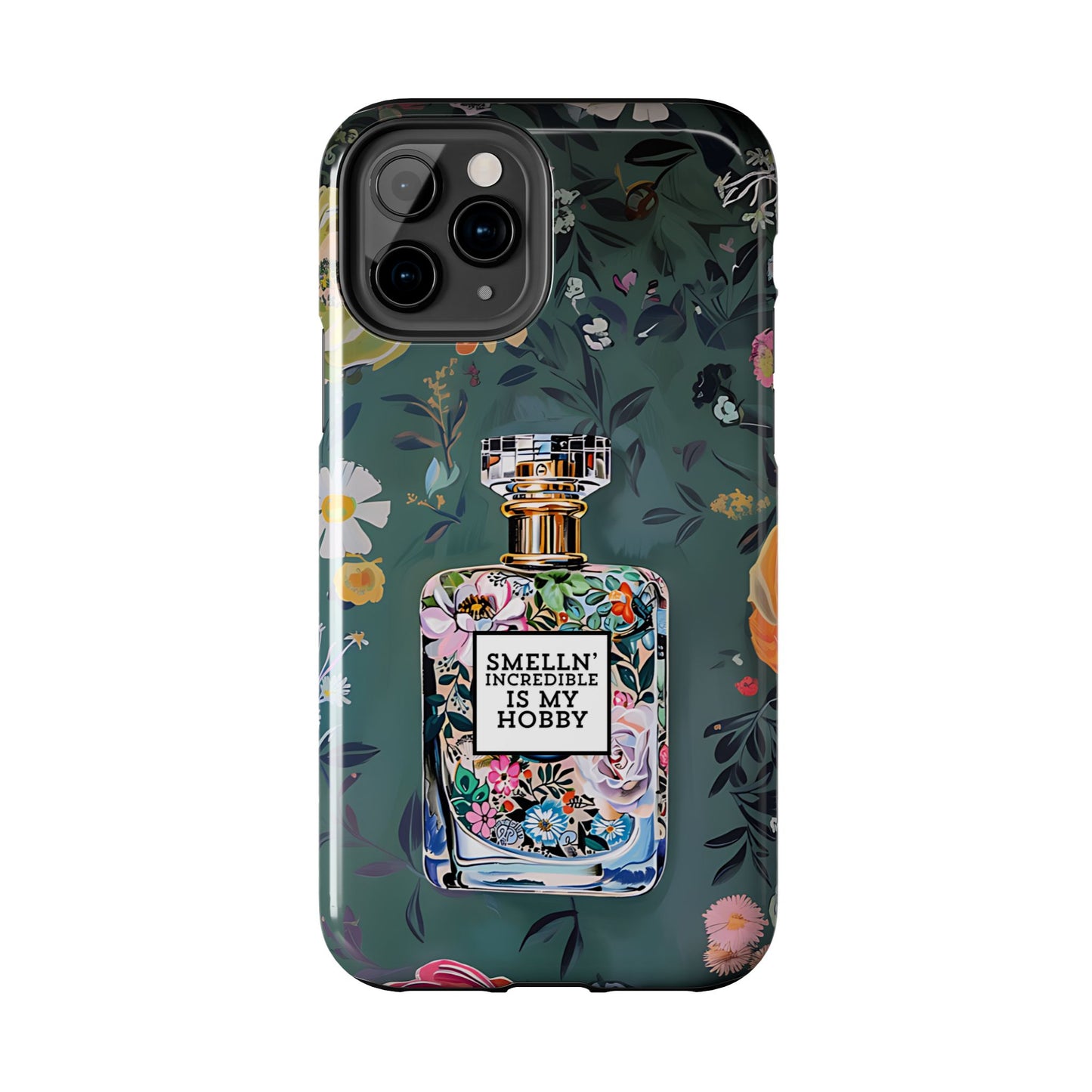 Floral Perfume Phone Case iPhone Samsung "Smelln' Incredible Is My Hobby"