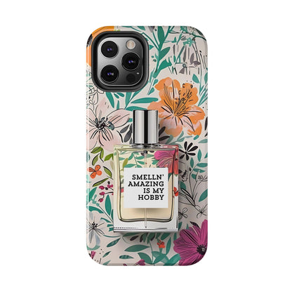 Floral Perfume Phone Case iPhone Samsung "Smelln' Amazing Is My Hobby"