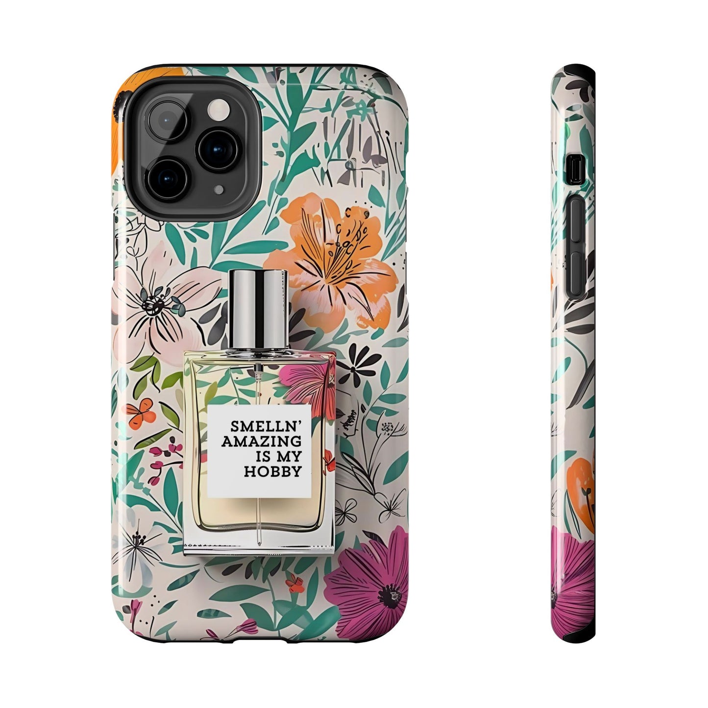 Floral Perfume Phone Case iPhone Samsung "Smelln' Amazing Is My Hobby"