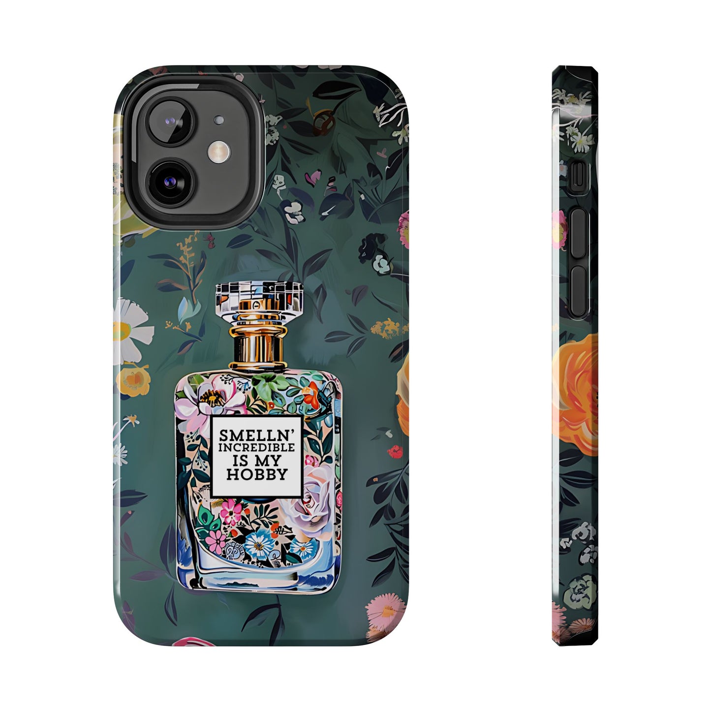 Floral Perfume Phone Case iPhone Samsung "Smelln' Incredible Is My Hobby"