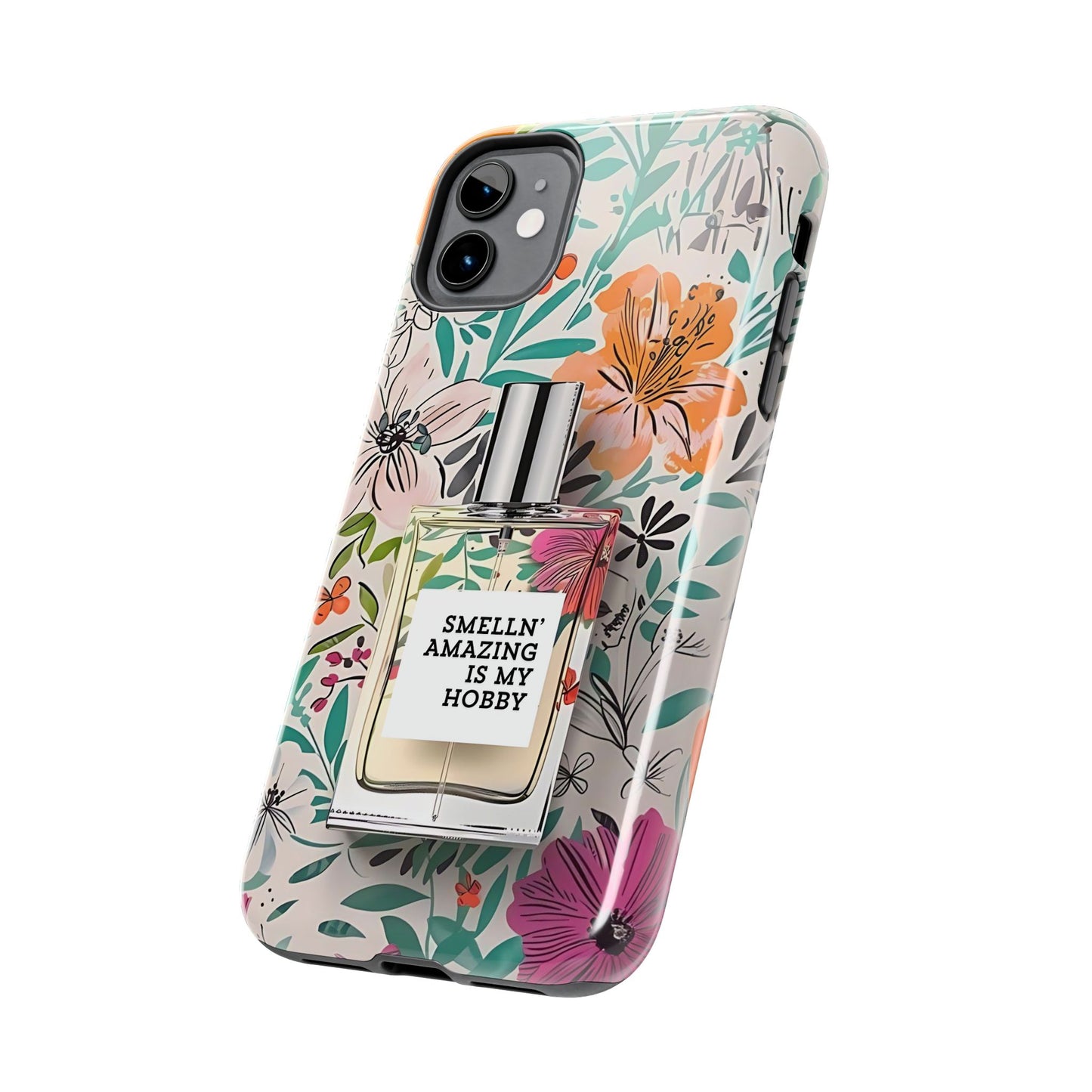 Floral Perfume Phone Case iPhone Samsung "Smelln' Amazing Is My Hobby"