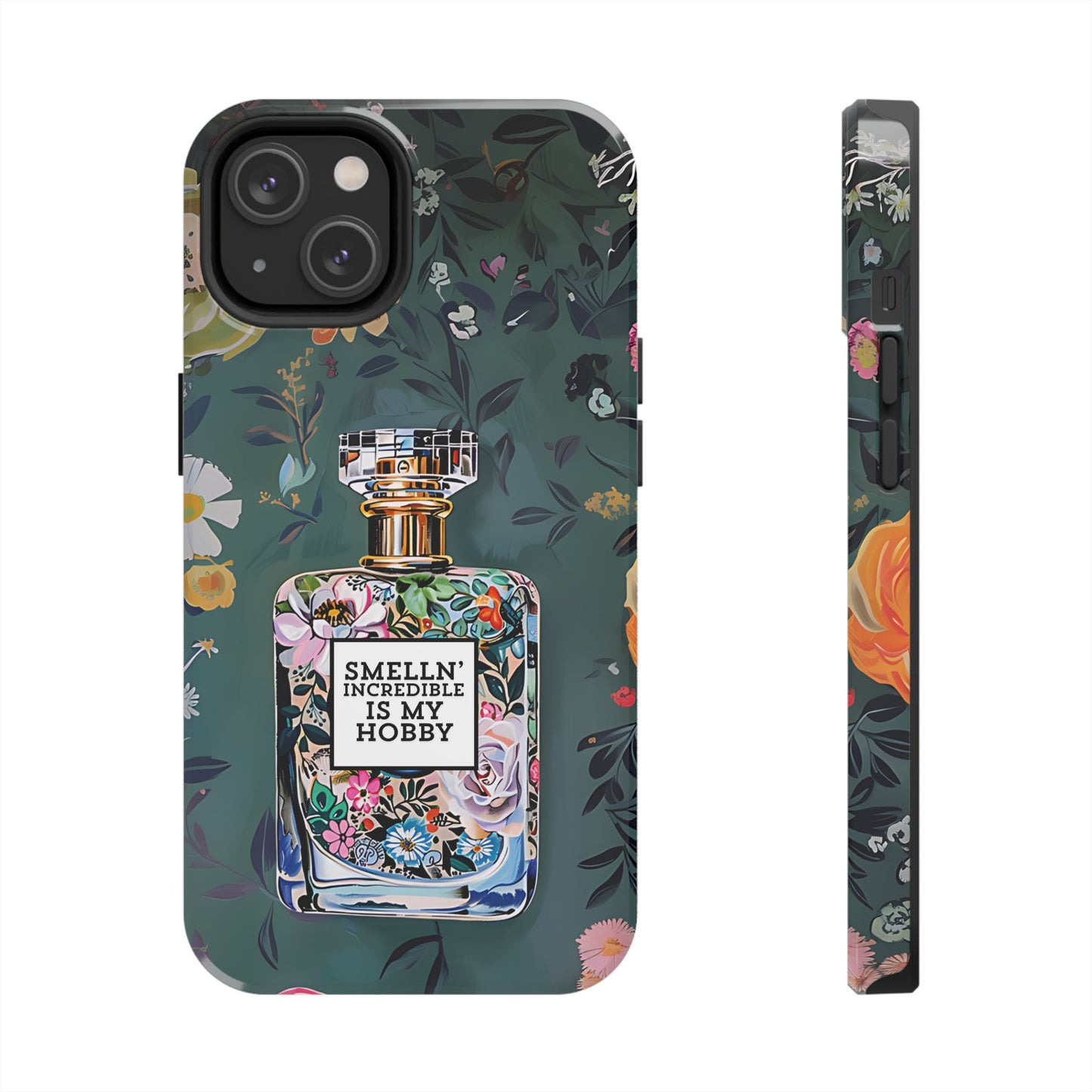 Floral Perfume Phone Case iPhone Samsung "Smelln' Incredible Is My Hobby"