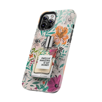 Floral Perfume Phone Case iPhone Samsung "Smelln' Amazing Is My Hobby"