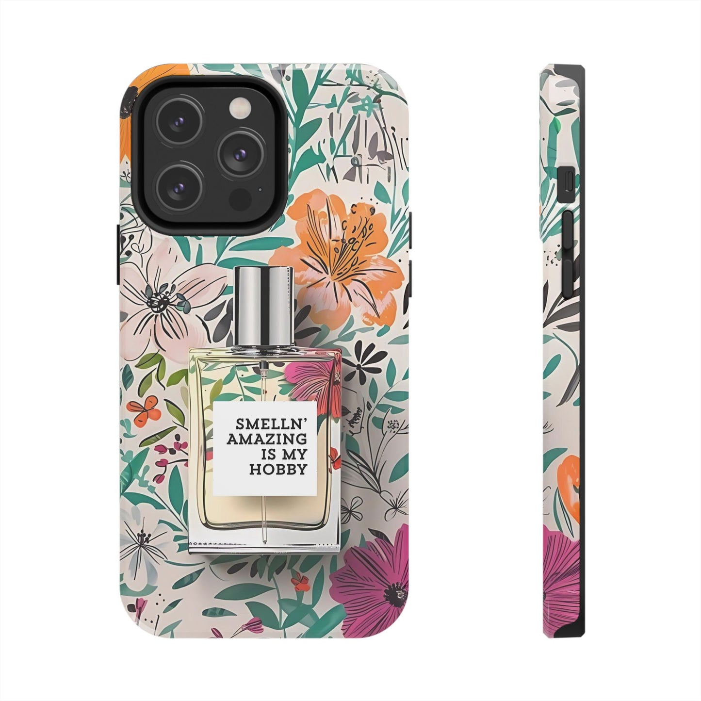 Floral Perfume Phone Case iPhone Samsung "Smelln' Amazing Is My Hobby"