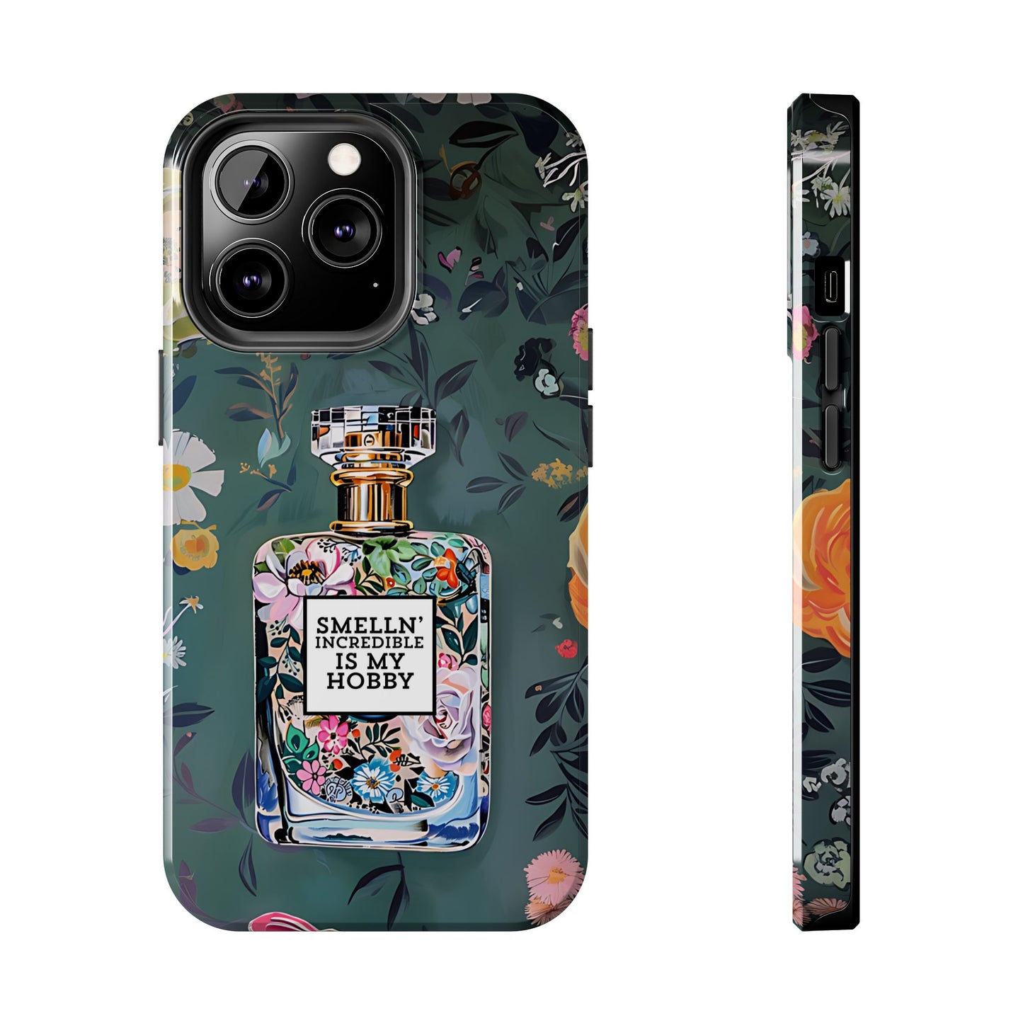 Floral Perfume Phone Case iPhone Samsung "Smelln' Incredible Is My Hobby"