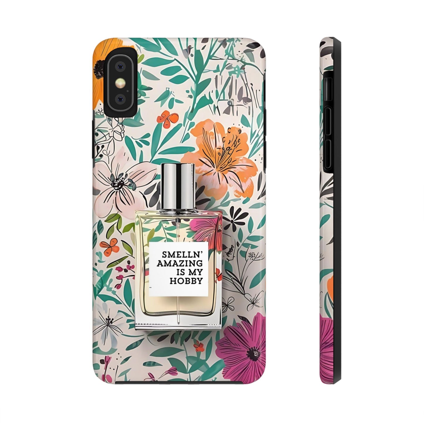 Floral Perfume Phone Case iPhone Samsung "Smelln' Amazing Is My Hobby"