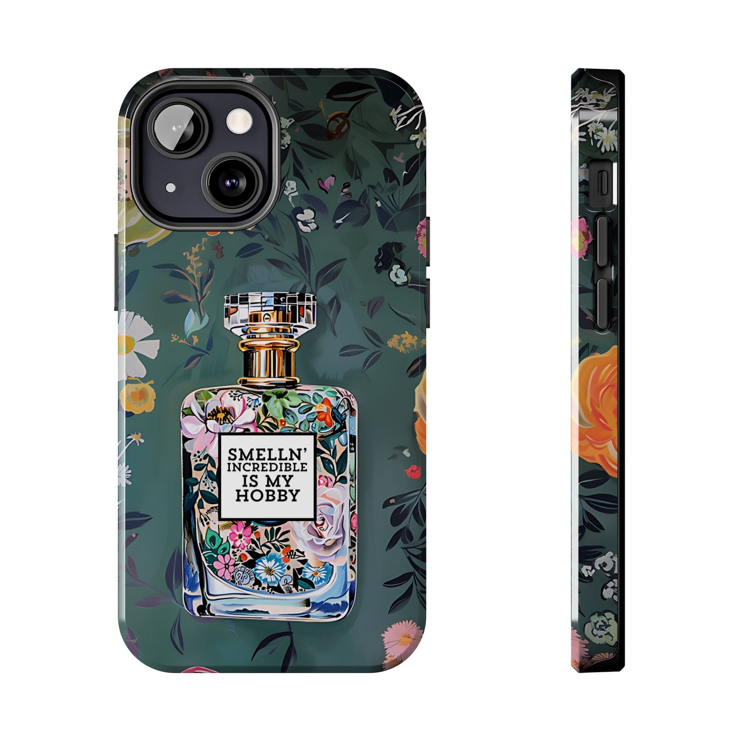 Floral Perfume Phone Case iPhone Samsung "Smelln' Incredible Is My Hobby"