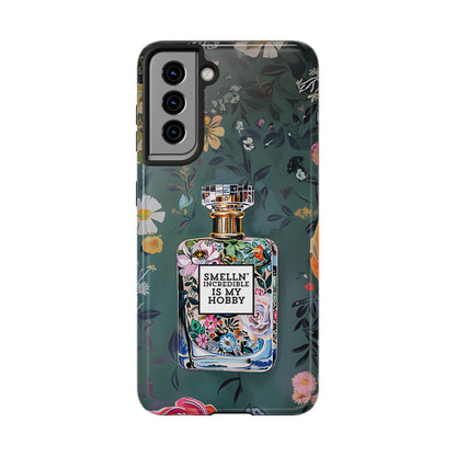 Floral Perfume Phone Case iPhone Samsung "Smelln' Incredible Is My Hobby"