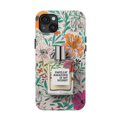 Floral Perfume Phone Case iPhone Samsung "Smelln' Amazing Is My Hobby"