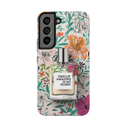 Floral Perfume Phone Case iPhone Samsung "Smelln' Amazing Is My Hobby"