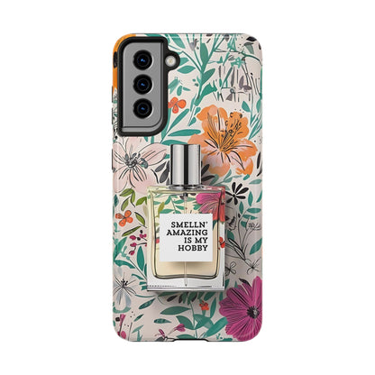 Floral Perfume Phone Case iPhone Samsung "Smelln' Amazing Is My Hobby"