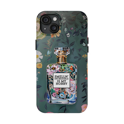 Floral Perfume Phone Case iPhone Samsung "Smelln' Incredible Is My Hobby"