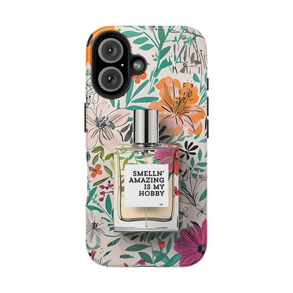 Floral Perfume Phone Case iPhone Samsung "Smelln' Amazing Is My Hobby"