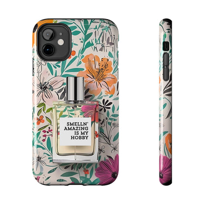 Floral Perfume Phone Case iPhone Samsung "Smelln' Amazing Is My Hobby"