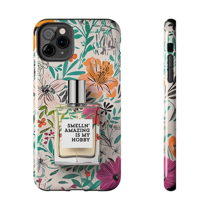 Floral Perfume Phone Case iPhone Samsung "Smelln' Amazing Is My Hobby"