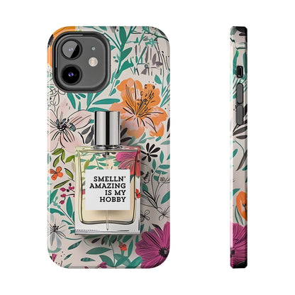 Floral Perfume Phone Case iPhone Samsung "Smelln' Amazing Is My Hobby"