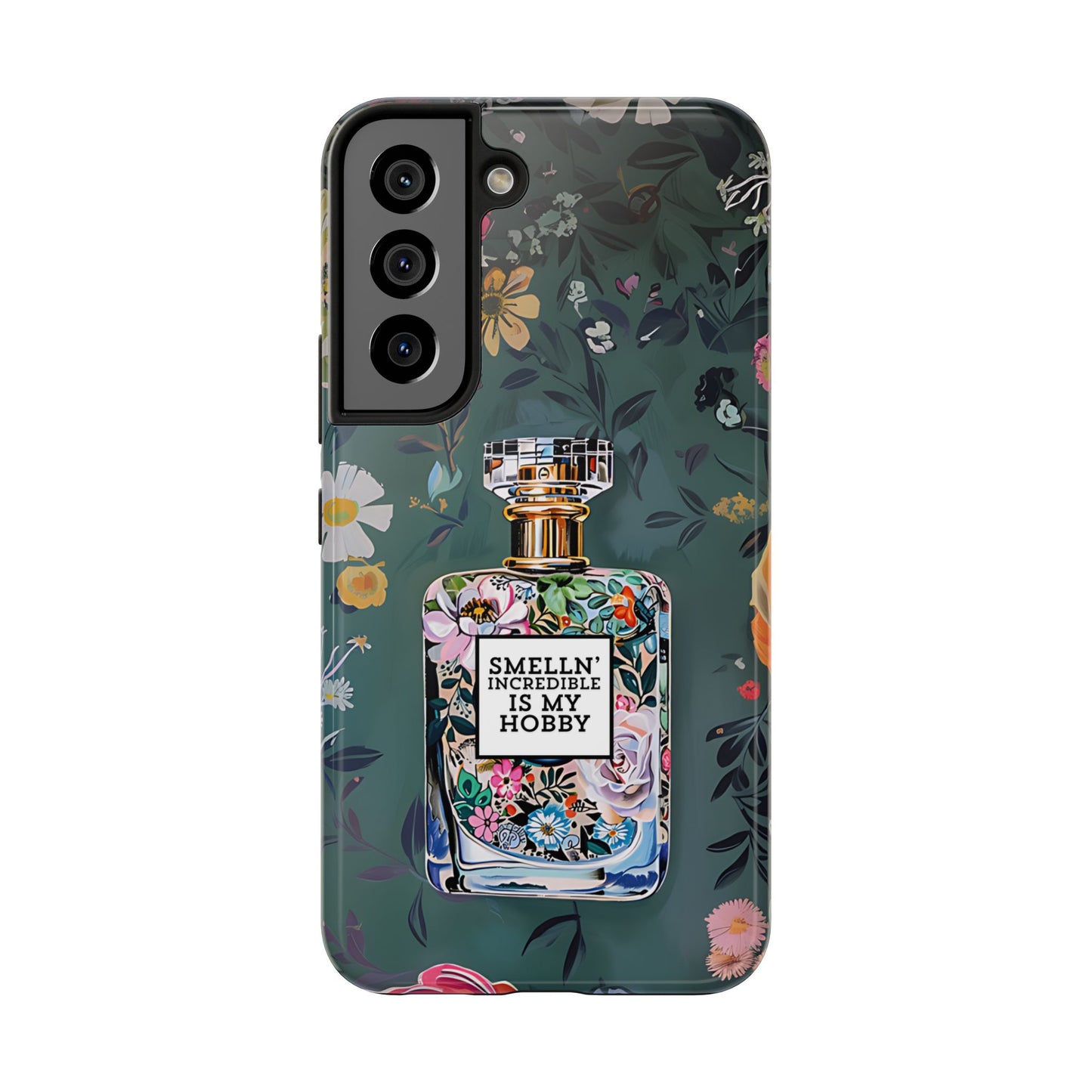 Floral Perfume Phone Case iPhone Samsung "Smelln' Incredible Is My Hobby"