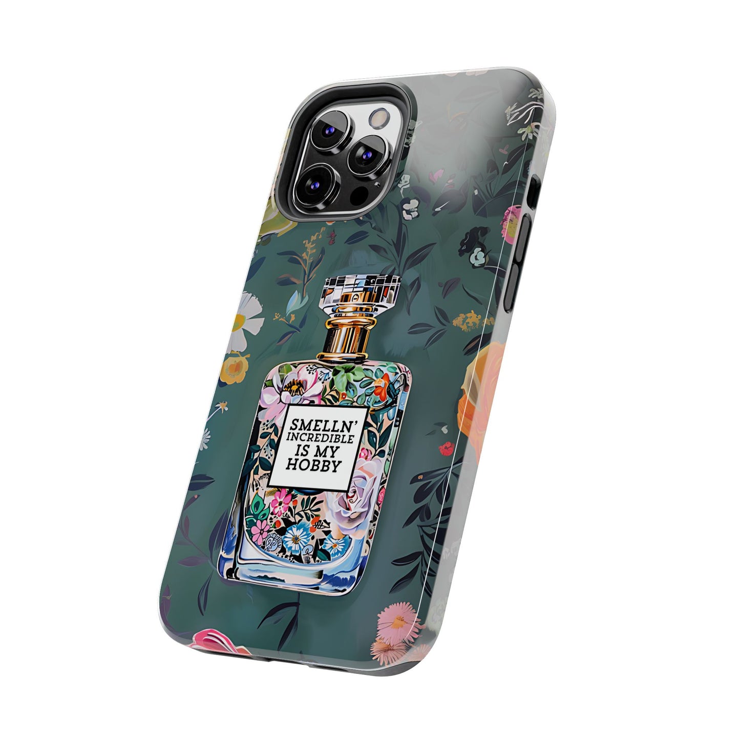 Floral Perfume Phone Case iPhone Samsung "Smelln' Incredible Is My Hobby"