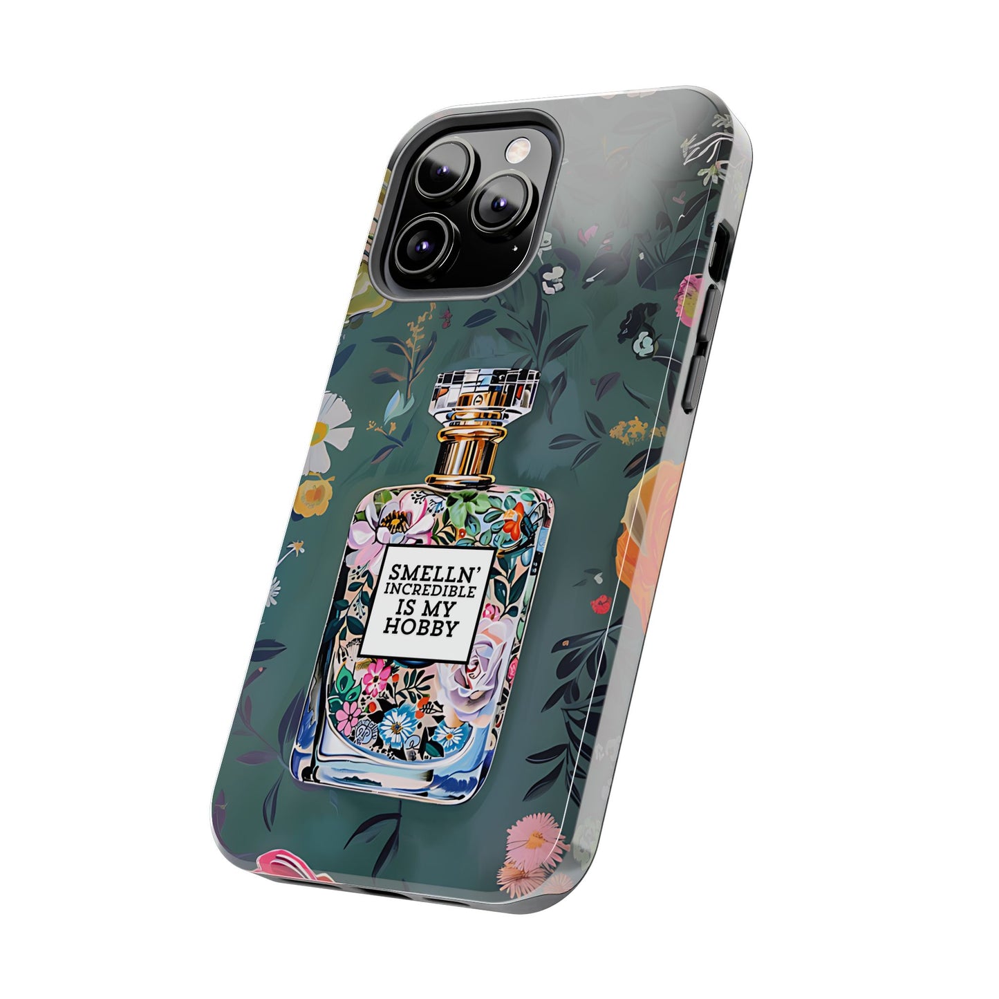 Floral Perfume Phone Case iPhone Samsung "Smelln' Incredible Is My Hobby"