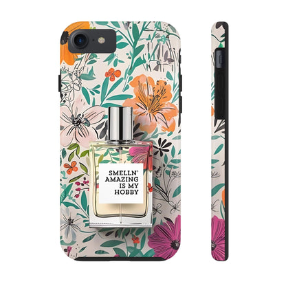 Floral Perfume Phone Case iPhone Samsung "Smelln' Amazing Is My Hobby"