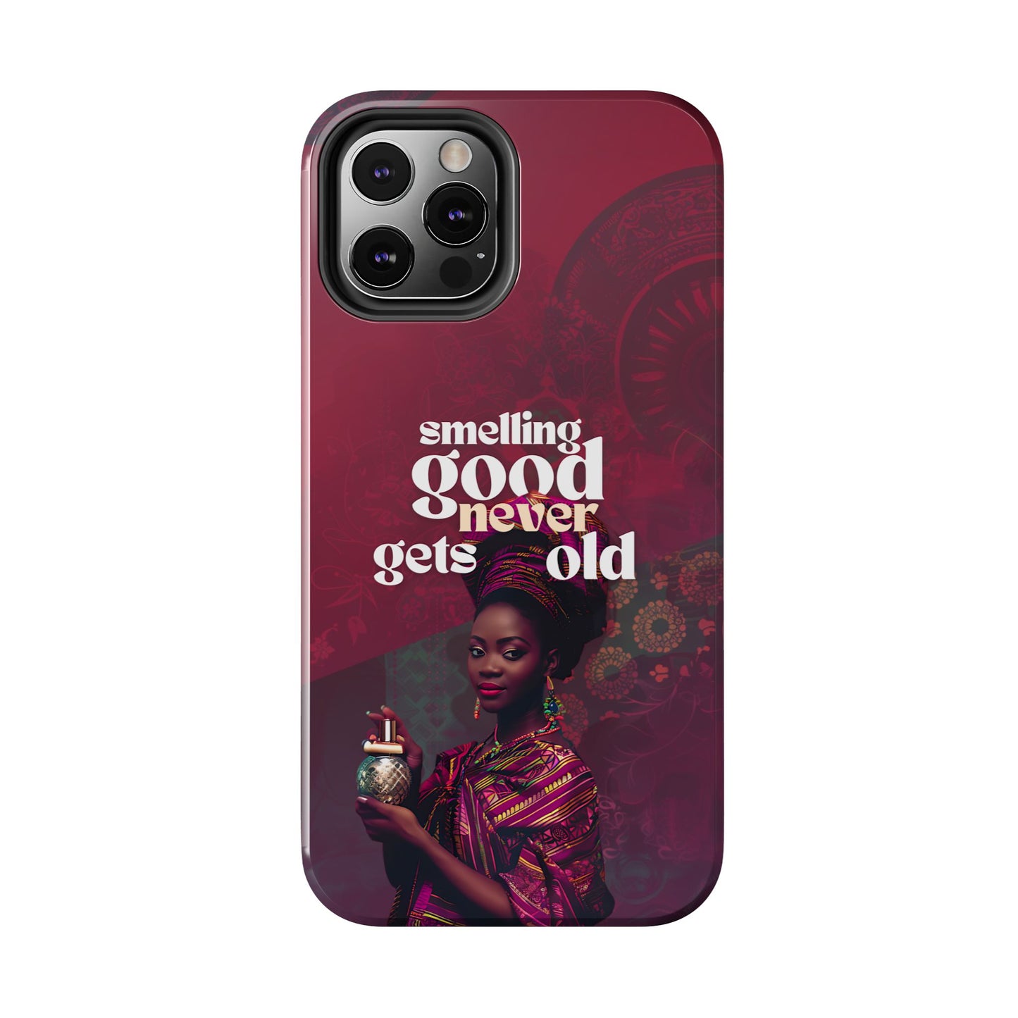 African Phone Case iPhone Samsung "Smelling Good Never Gets Old"