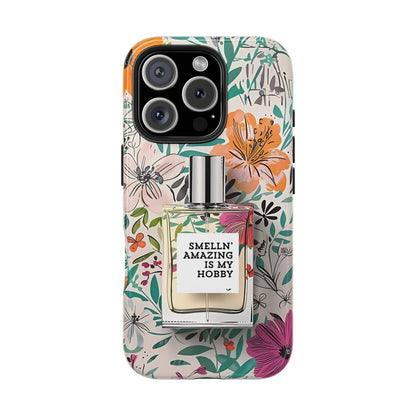 Floral Perfume Phone Case iPhone Samsung "Smelln' Amazing Is My Hobby"