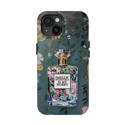 Floral Perfume Phone Case iPhone Samsung "Smelln' Incredible Is My Hobby"