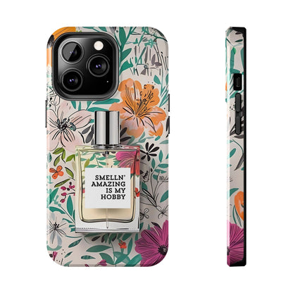 Floral Perfume Phone Case iPhone Samsung "Smelln' Amazing Is My Hobby"