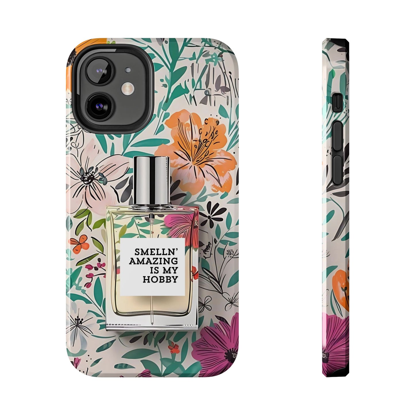 Floral Perfume Phone Case iPhone Samsung "Smelln' Amazing Is My Hobby"