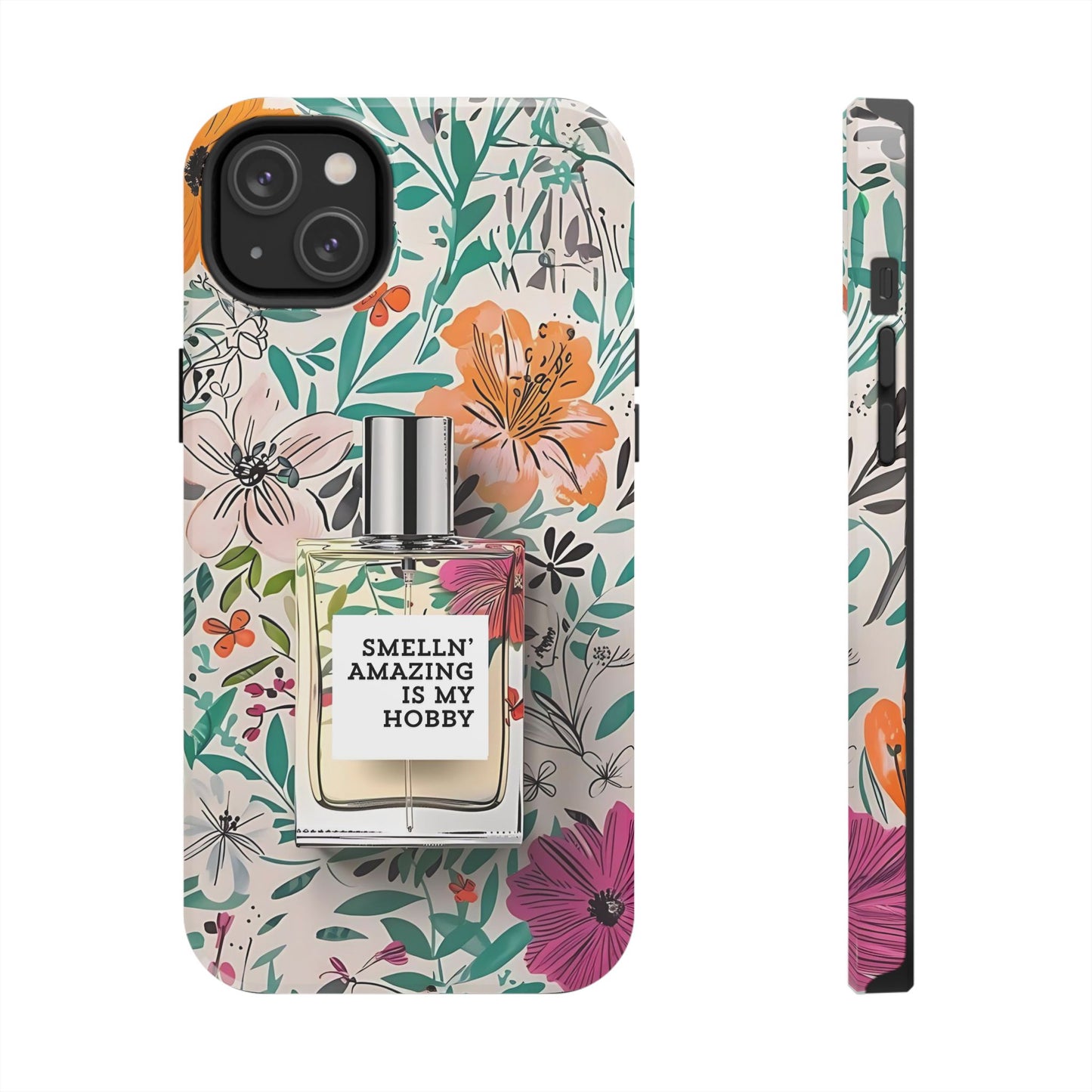 Floral Perfume Phone Case iPhone Samsung "Smelln' Amazing Is My Hobby"