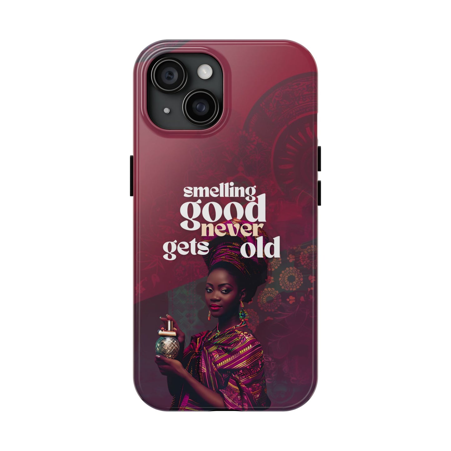 African Phone Case iPhone Samsung "Smelling Good Never Gets Old"