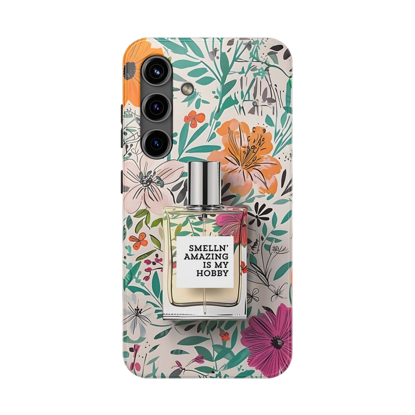 Floral Perfume Phone Case iPhone Samsung "Smelln' Amazing Is My Hobby"