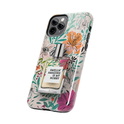 Floral Perfume Phone Case iPhone Samsung "Smelln' Amazing Is My Hobby"