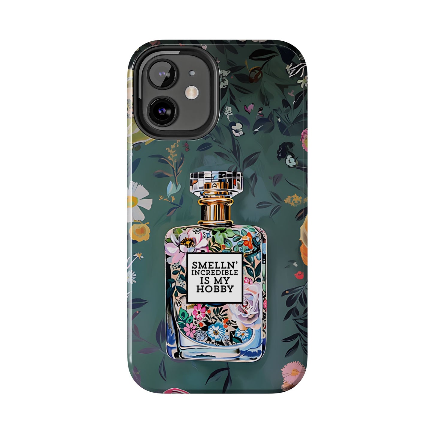 Floral Perfume Phone Case iPhone Samsung "Smelln' Incredible Is My Hobby"