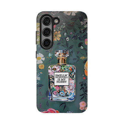 Floral Perfume Phone Case iPhone Samsung "Smelln' Incredible Is My Hobby"