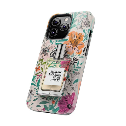 Floral Perfume Phone Case iPhone Samsung "Smelln' Amazing Is My Hobby"