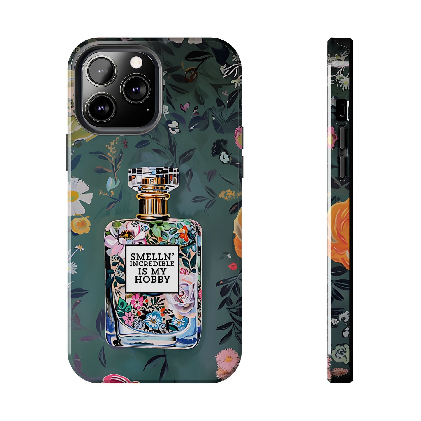 Floral Perfume Phone Case iPhone Samsung "Smelln' Incredible Is My Hobby"