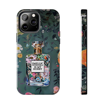 Floral Perfume Phone Case iPhone Samsung "Smelln' Incredible Is My Hobby"