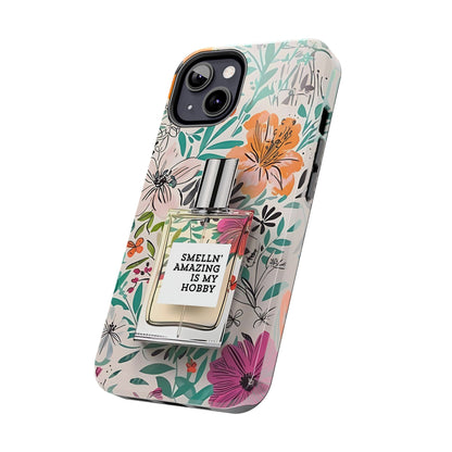 Floral Perfume Phone Case iPhone Samsung "Smelln' Amazing Is My Hobby"