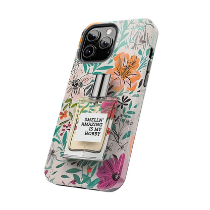 Floral Perfume Phone Case iPhone Samsung "Smelln' Amazing Is My Hobby"