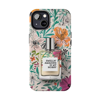 Floral Perfume Phone Case iPhone Samsung "Smelln' Amazing Is My Hobby"