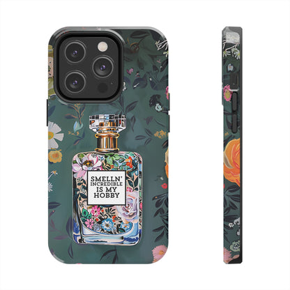 Floral Perfume Phone Case iPhone Samsung "Smelln' Incredible Is My Hobby"