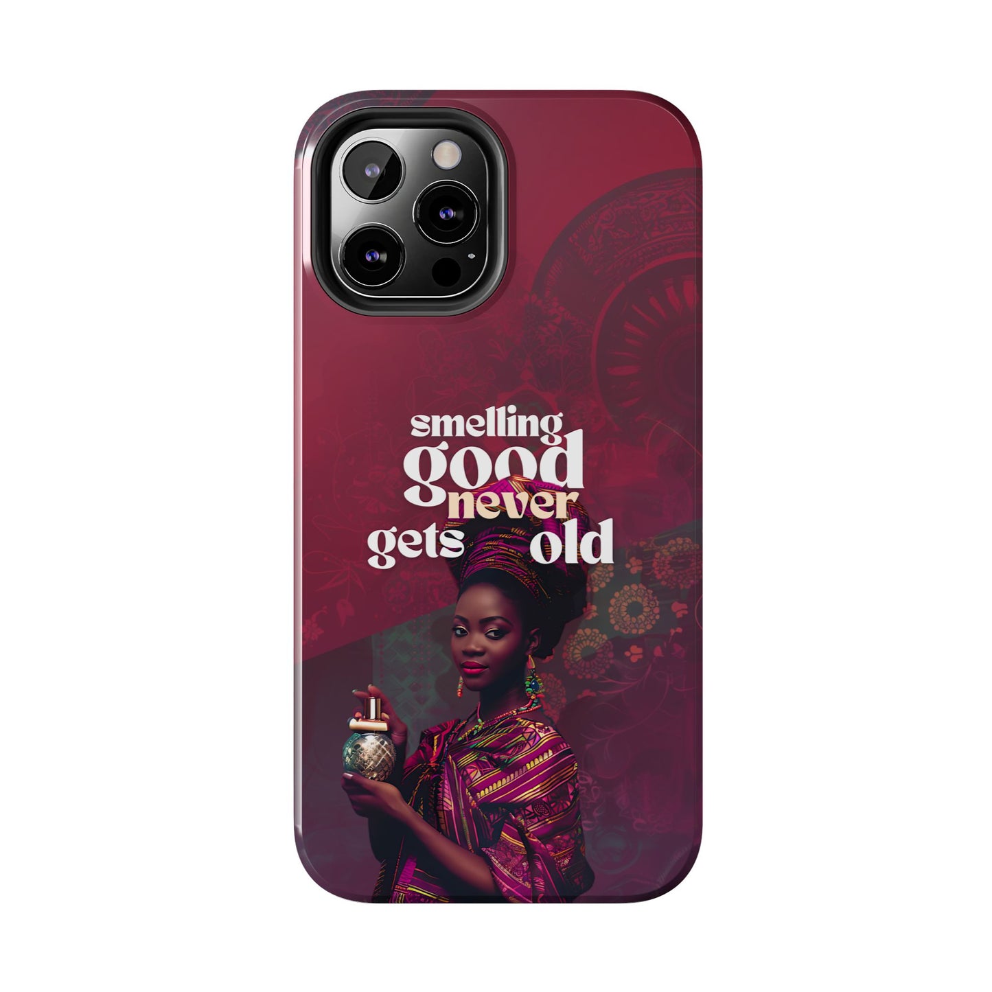 African Phone Case iPhone Samsung "Smelling Good Never Gets Old"