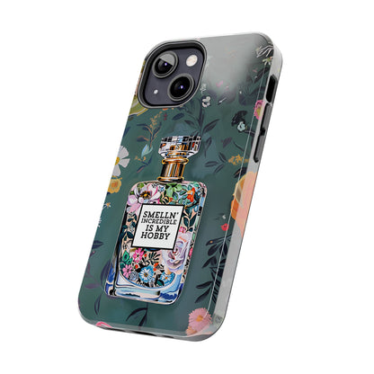 Floral Perfume Phone Case iPhone Samsung "Smelln' Incredible Is My Hobby"