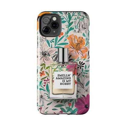 Floral Perfume Phone Case iPhone Samsung "Smelln' Amazing Is My Hobby"