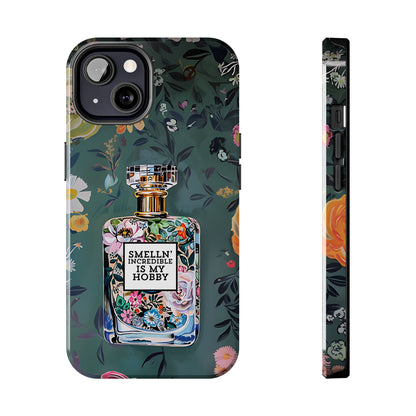 Floral Perfume Phone Case iPhone Samsung "Smelln' Incredible Is My Hobby"