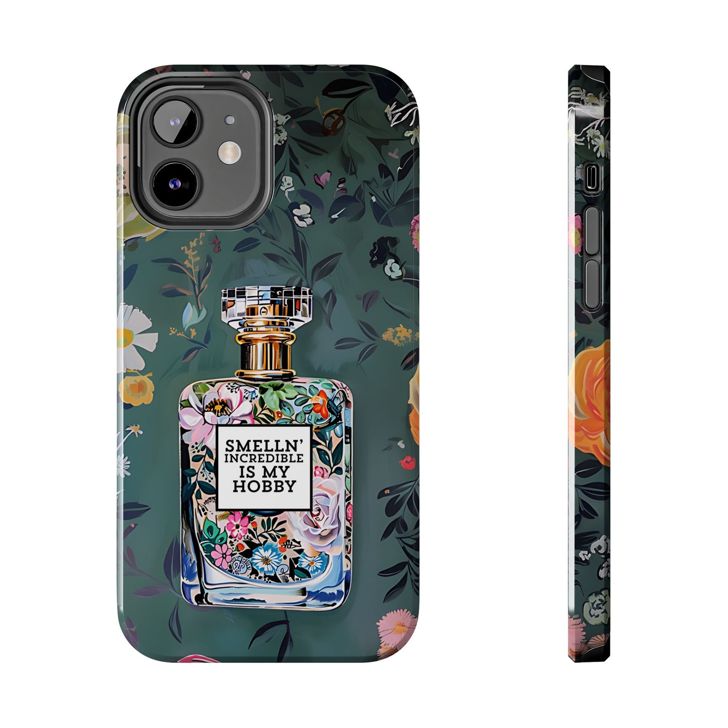 Floral Perfume Phone Case iPhone Samsung "Smelln' Incredible Is My Hobby"