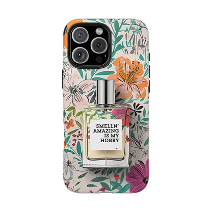 Floral Perfume Phone Case iPhone Samsung "Smelln' Amazing Is My Hobby"