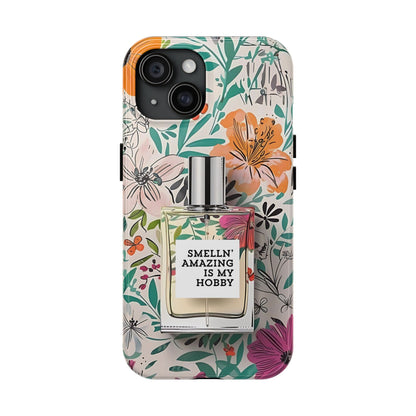 Floral Perfume Phone Case iPhone Samsung "Smelln' Amazing Is My Hobby"