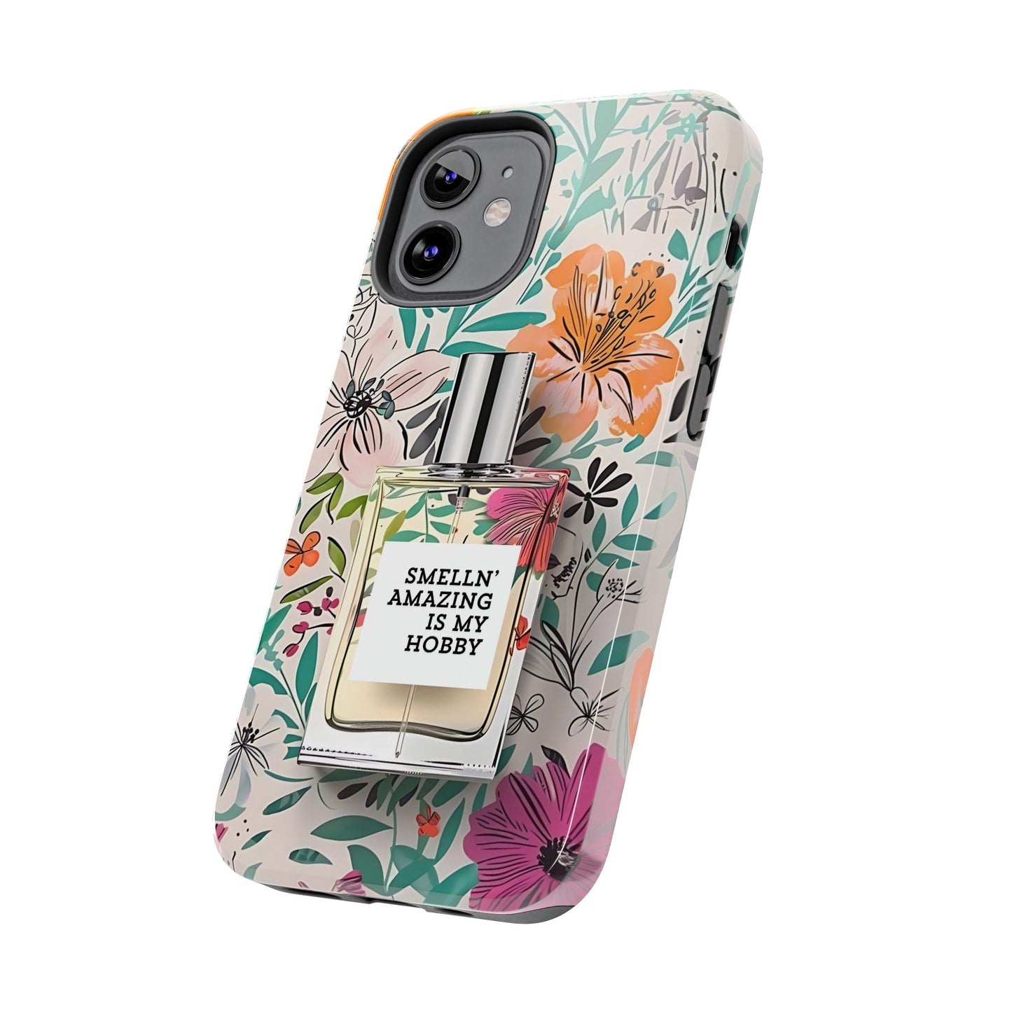 Floral Perfume Phone Case iPhone Samsung "Smelln' Amazing Is My Hobby"